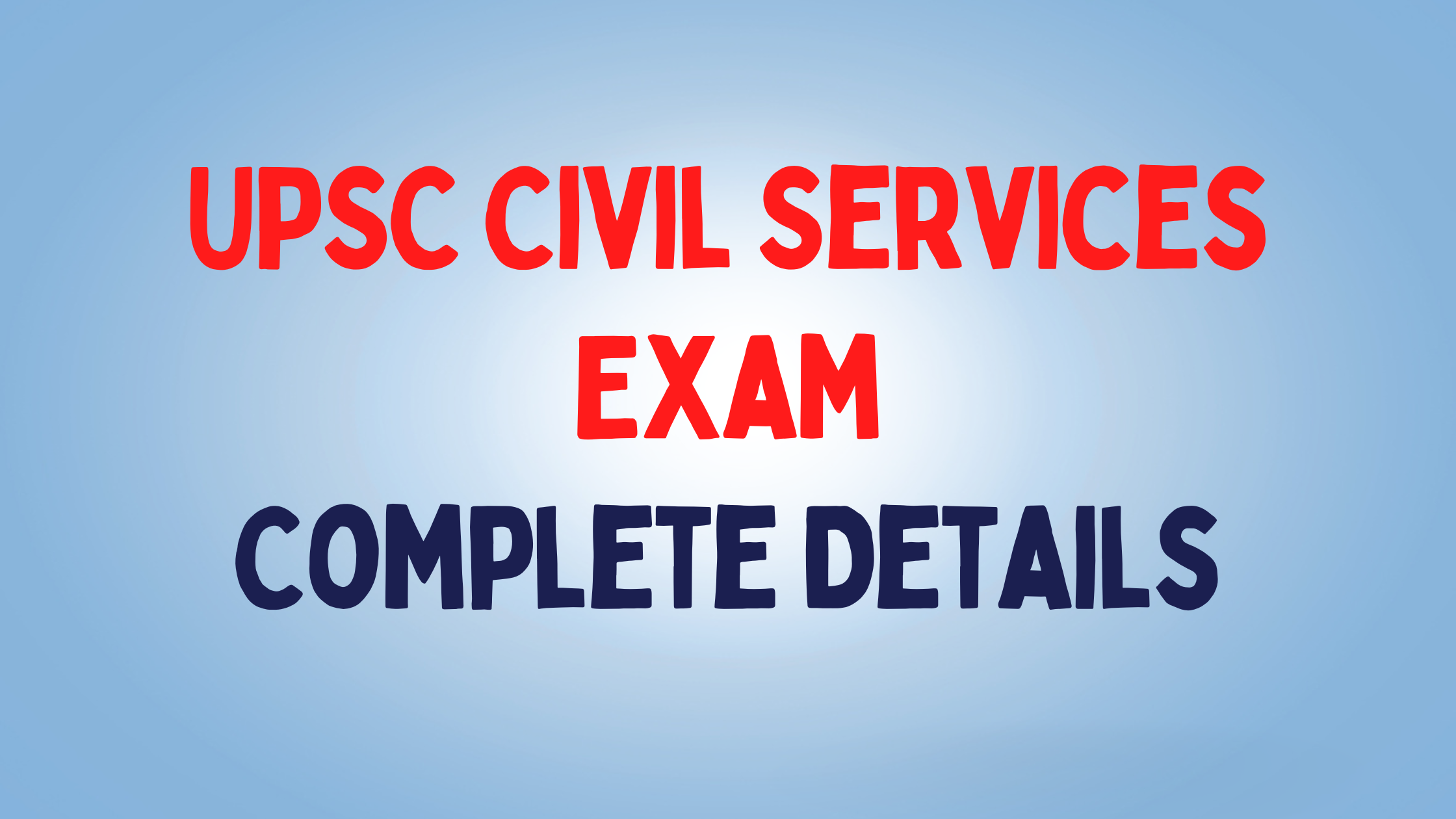 UPSC Civil Services Exam Complete Details