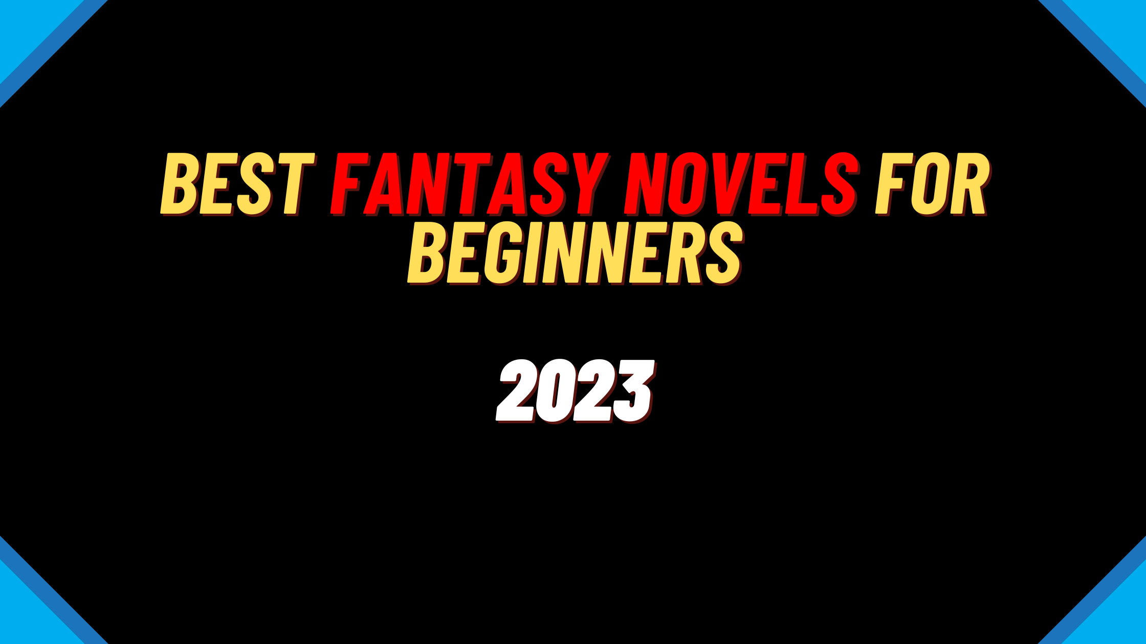Best Fantasy Novels For Beginners 2023