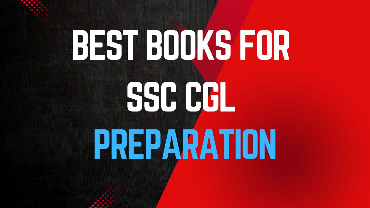 Best Books for SSC CGL Preparation: A Comprehensive Guide