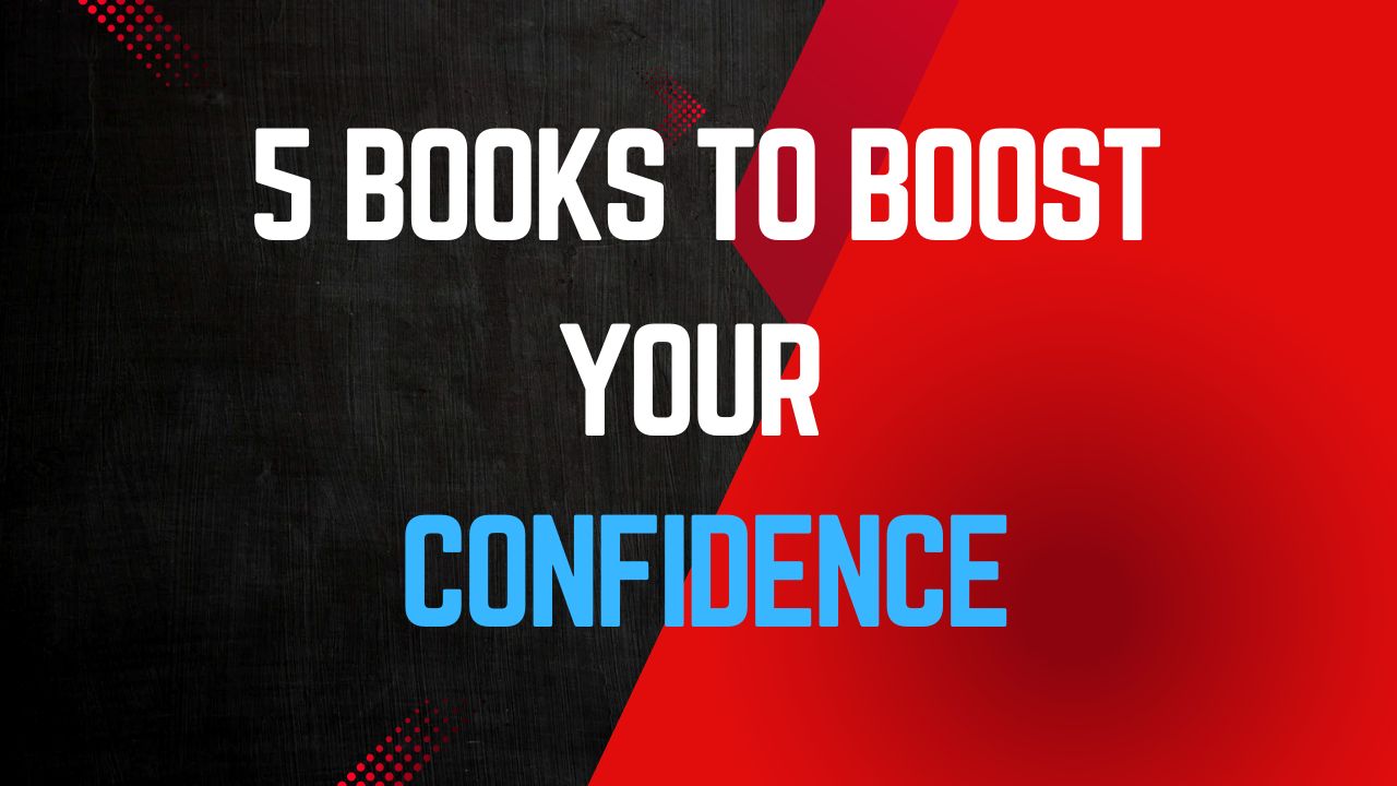 5 Books to Boost Your Confidence: आत्मविश्वास बढ़ाने वाली किताबें