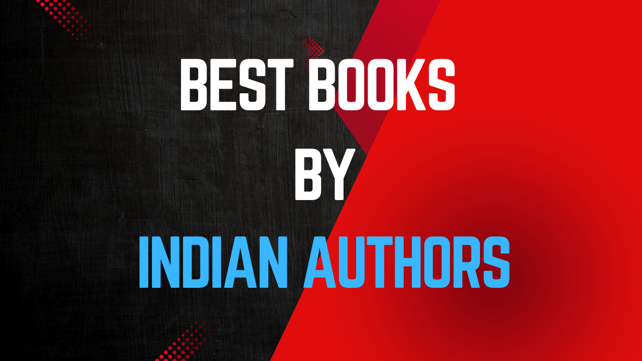 Best Books by Indian Authors: भारतीय लेखकों की Best Books